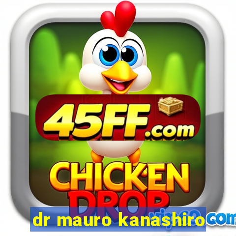 dr mauro kanashiro